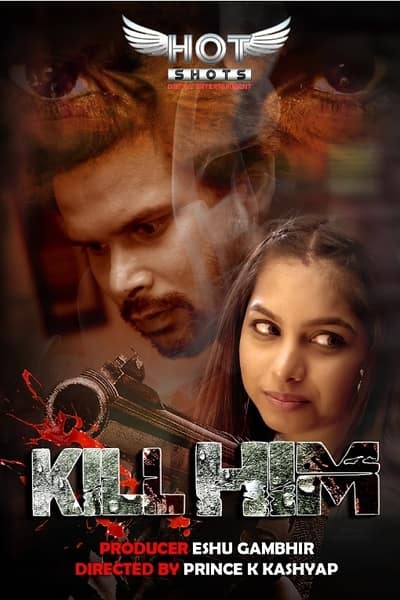 Download [18+] Kill Him (2020) Hotshots Exclusive Short Film 480p | 720p WEB-DL 200MB