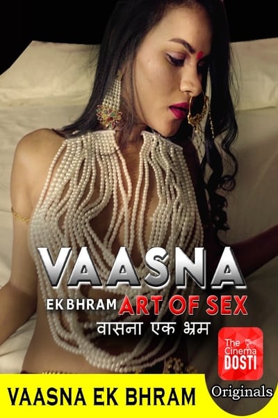 Download [18+] Vaasna Ek Bhram (2020) CinemaDosti Short Film 480p | 720p WEB-DL 200MB