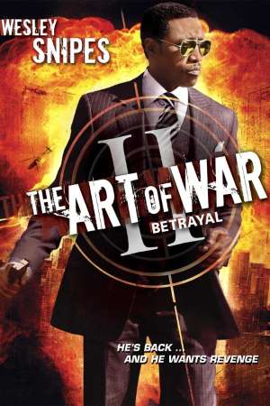 Download The Art of War II: Betrayal (2008) Dual Audio {Hindi-English} Movie 480p | 720p WEB-DL 350MB | 1.1GB