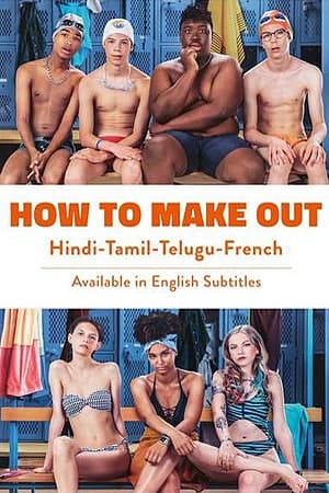 Download How to Make Out (2020) Dual Audio {Hindi-French} Movie 480p | 720p | 1080p WEB-DL