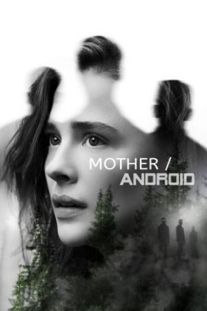 Download Mother/Android (2021) Dual Audio {Hindi-English} Movie 480p | 720p | 1080p WEB-DL ESub