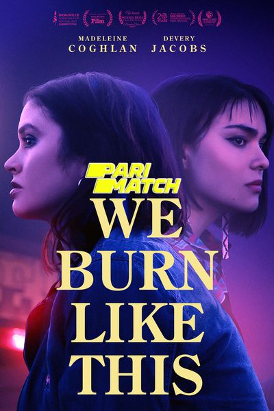 Download We Burn Like This (2021) Hindi Dubbed (Voice Over) Movie 480p | 720p WEBRip