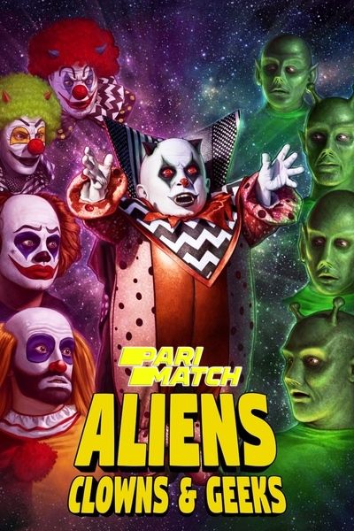 Download Aliens, Clowns & Geeks (2019) Hindi Dubbed (Voice Over) Movie 480p | 720p WEBRip