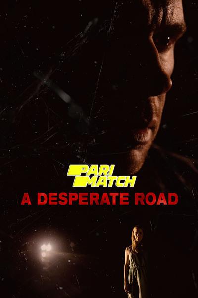 Download A Desperate Road (2022) Hindi Dubbed (Voice Over) Movie 480p | 720p WEBRip