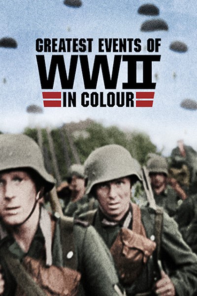 Download Greatest Events of WWII in Colour (Season 1) English Web Series 720p | 1080p WEB-DL Esub