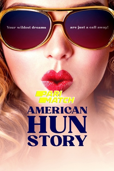Download American HUN Story (2022) Hindi Dubbed (Voice Over) Movie 480p | 720p WEBRip