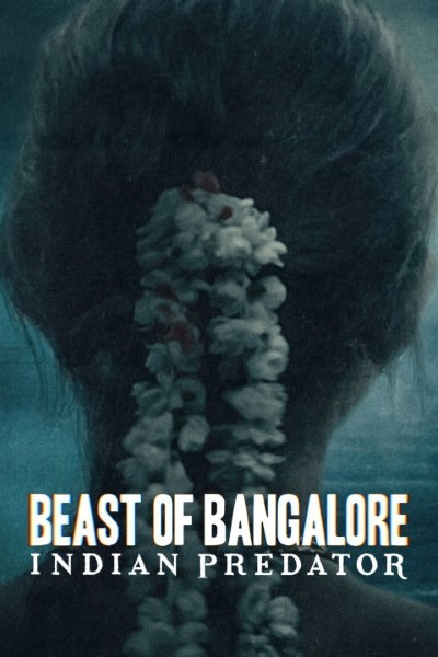 Download Beast of Bangalore: Indian Predator (2022) Dual Audio {Hindi-Kannada} NetFlix WEB Series 480p | 720p | 1080p WEB-DL ESubs