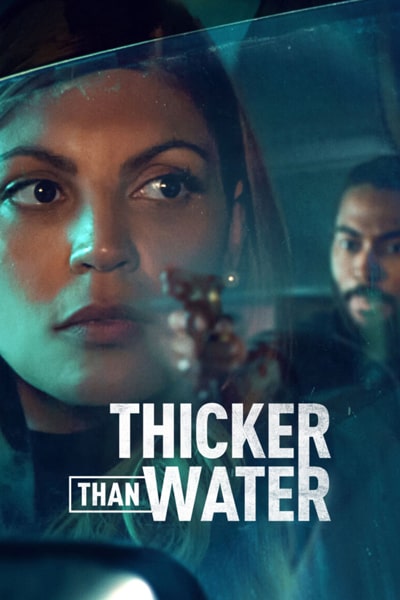 Download Thicker Than Water (Season 1) Dual Audio {English-French} NetFlix WEB Series 720p | 1080p WEB-DL ESub